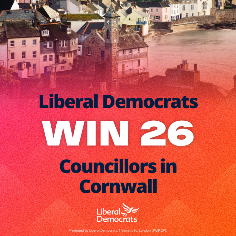 Liberal Democrats win 26 Councillors in Cornwall.