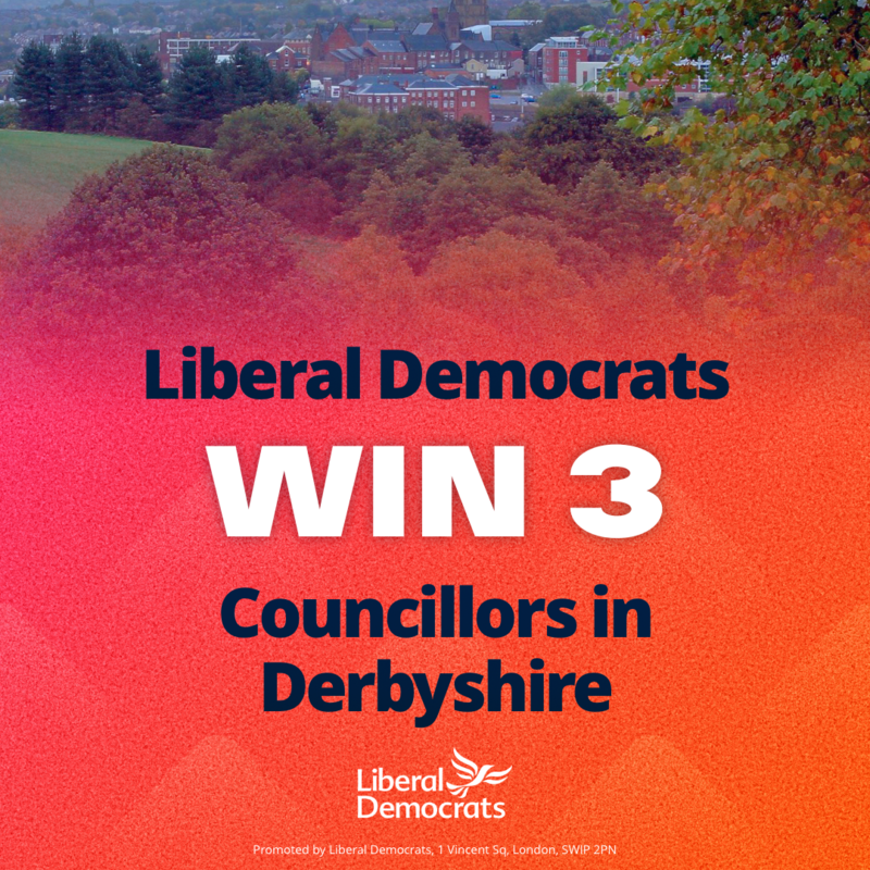 Liberal Democrats win 3 councillors in Derbyshire.