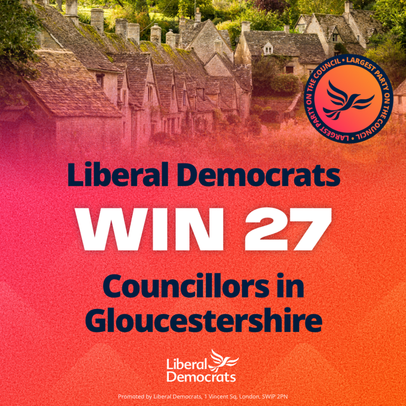 Liberal Democrats win 27 Councillors in Gloucestershire. Lib Dems largest party.